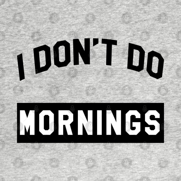 I Don't Do Mornings by Luve